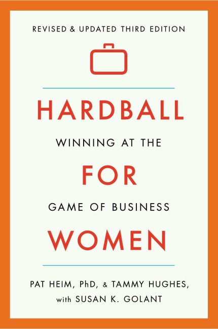 Hardball for Women: Winning at the Game of Business