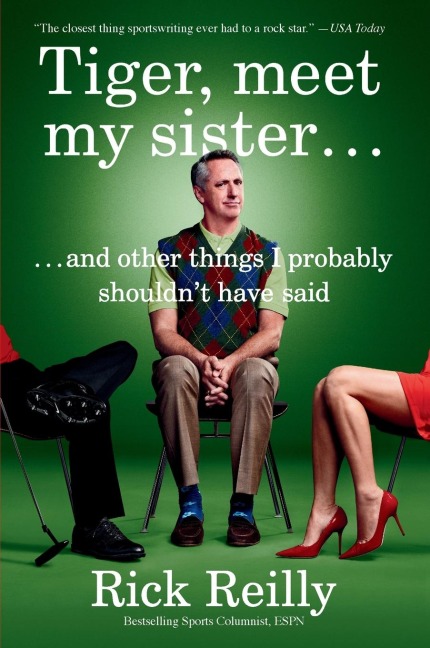 Tiger, Meet My Sister: And Other Things I Probably Shouldnt Have Said