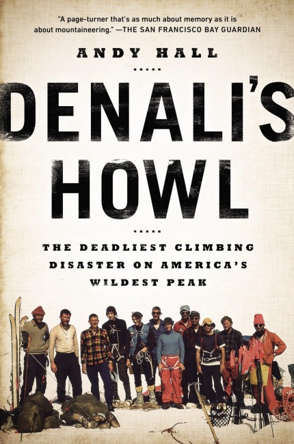 Denalis Howl: The Deadliest Climbing Disaster on Americas Wildest Peak