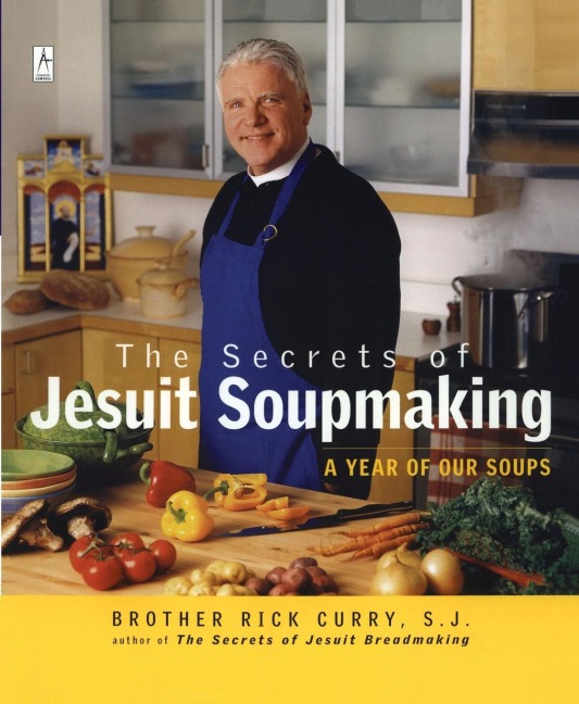 The Secrets of Jesuit Soupmaking: A Year of Our Soups