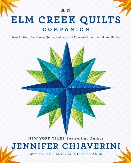 An Elm Creek Quilts Companion: New Fiction, Traditions, Quilts, and Favorite Moments from the Beloved Series
