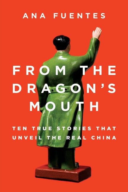 From the Dragons Mouth: 10 True Stories that Unveil the Real China