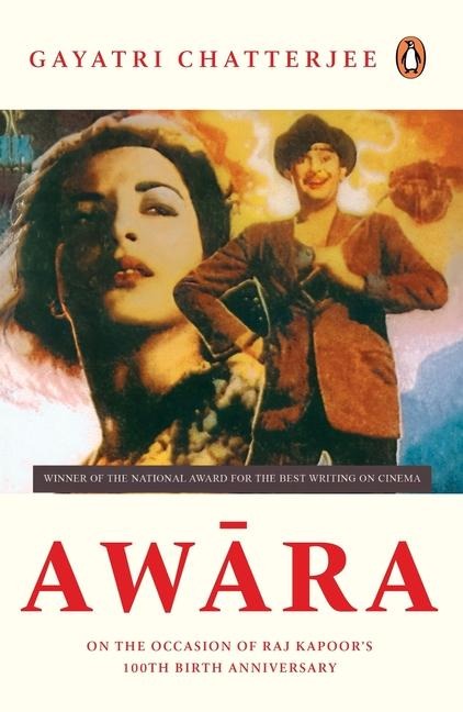 Awara: Winner of the National Award for the Best Writing on Cinema; On the Occasion of Raj Kapoor's 100th Birth Anniversary