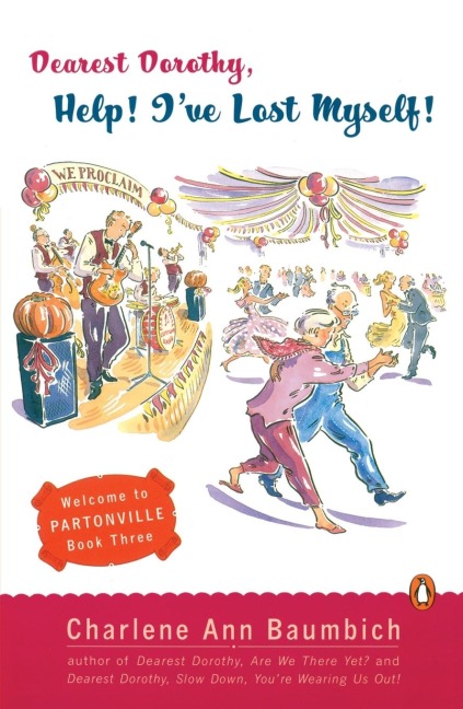 Dearest Dorothy, Help! Ive Lost Myself!: Welcome to Partonville, Book Three