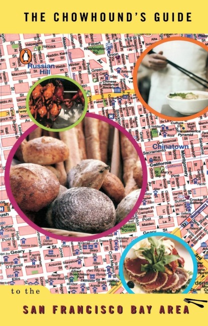 The Chowhounds Guide to the San Francisco Bay Area