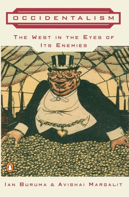 Occidentalism: The West in the Eyes of Its Enemies