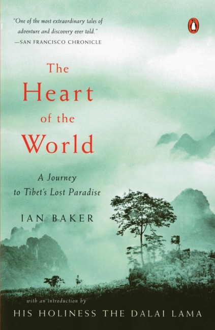 The Heart of the World: A Journey to Tibets Lost Paradise