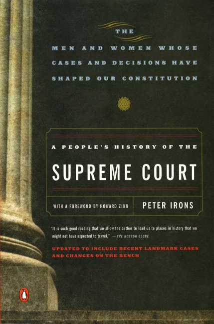 A Peoples History of the Supreme Court: The Men and Women Whose Cases and Decisions Have Shaped Our Constitution: Revised Edition