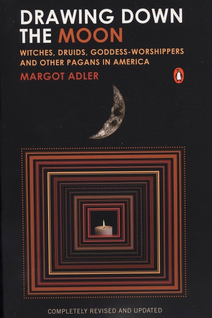 Drawing Down the Moon: Witches, Druids, Goddess-Worshippers, and Other Pagans in America