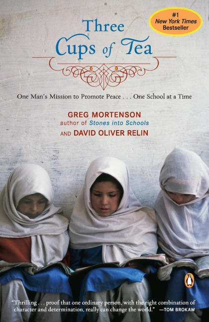 Three Cups of Tea: One Mans Mission to Promote Peace . . . One School at a Time