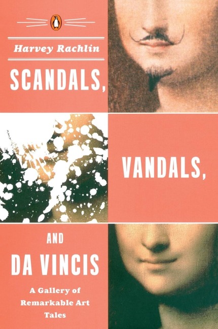 Scandals, Vandals, and da Vincis: A Gallery of Remarkable Art Tales