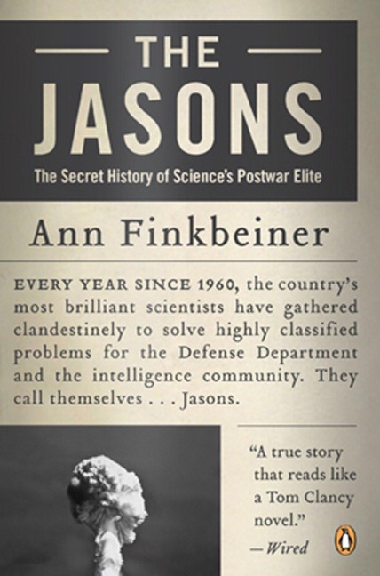 The Jasons: The Secret History of Sciences Postwar Elite