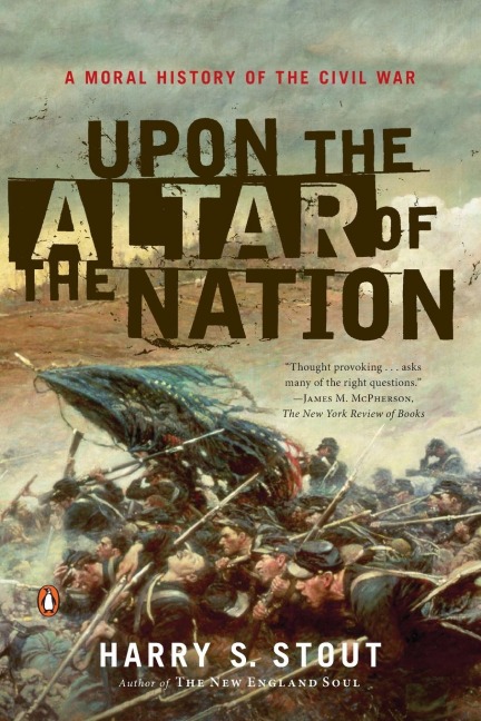 Upon the Altar of the Nation: A Moral History of the Civil War