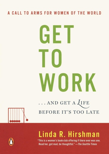 Get to Work: . . . And Get a Life, Before Its Too Late