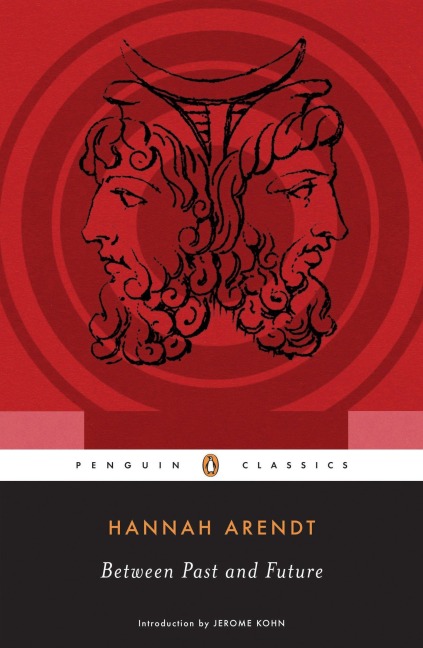 Between Past and Future: Eight Exercises in Political Thought