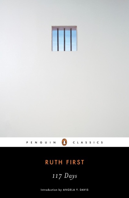 117 Days: An Account of Confinement and Interrogation Under the South African 90-Day Detention Law