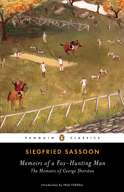 Memoirs of a Fox-Hunting Man: Memoirs of a Fox-Hunting Man: The Memoirs of George Sherston
