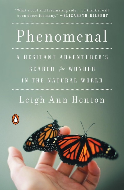 Phenomenal: A Hesitant Adventurers Search for Wonder in the Natural World
