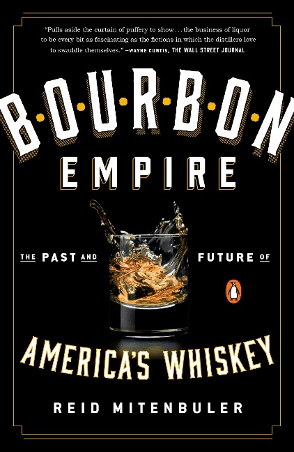 Bourbon Empire: The Past and Future of Americas Whiskey