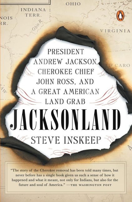 Jacksonland: President Andrew Jackson, Cherokee Chief John Ross, and a Great American Land Grab