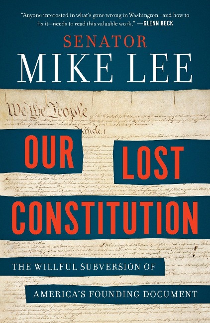 Our Lost Constitution: The Willful Subversion of Americas Founding Document