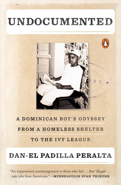 Undocumented: A Dominican Boys Odyssey from a Homeless Shelter to the Ivy League