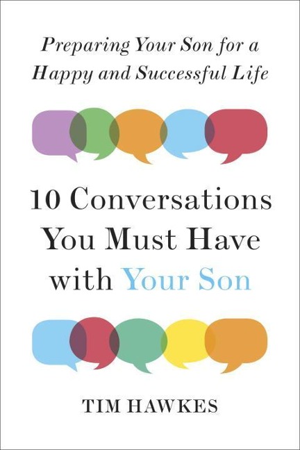 Ten Conversations You Must Have with Your Son: Preparing Your Son for a Happy and Successful Life