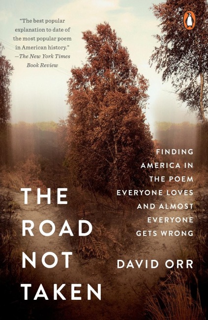 The Road Not Taken: Finding America in the Poem Everyone Loves and Almost Everyone Gets Wrong