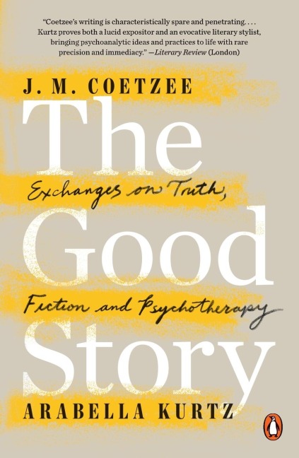 The Good Story: Exchanges on Truth, Fiction and Psychotherapy