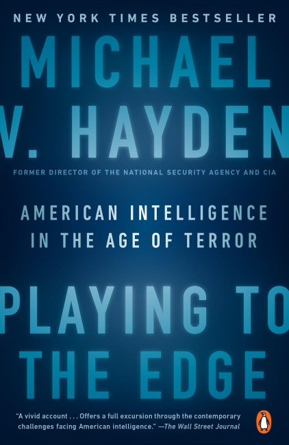 Playing to the Edge: Playing to the Edge: American Intelligence in the Age of Terror