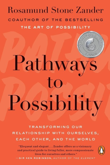 Pathways to Possibility: Transforming Our Relationship with Ourselves, Each Other, and the World
