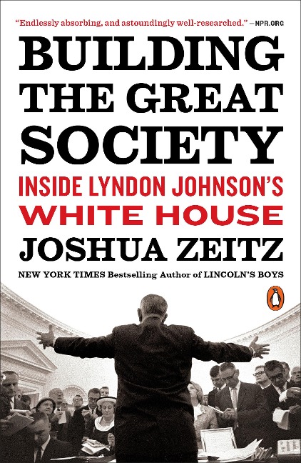 Building the Great Society: Inside Lyndon Johnsons White House