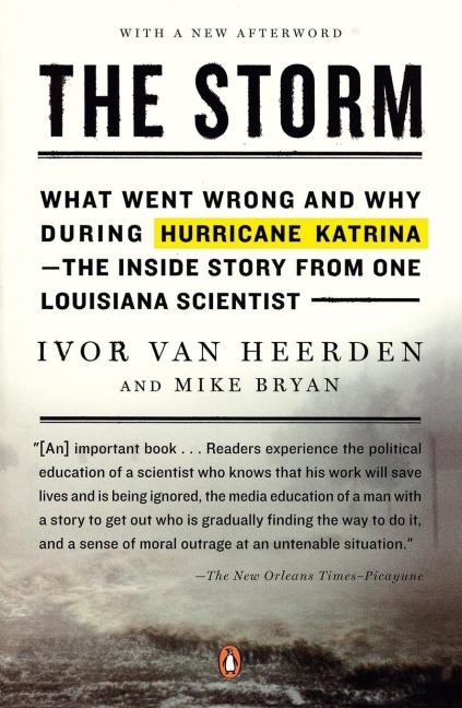 The Storm: What Went Wrong and Why During Hurricane Katrina--the Inside Story from One Louisiana Scientist