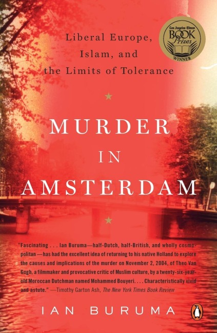 Murder in Amsterdam: Liberal Europe, Islam, and the Limits of Tolerence