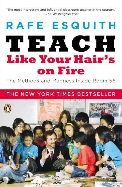 Teach Like Your Hairs on Fire: The Methods and Madness Inside Room 56