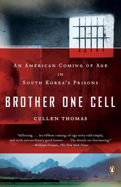 Brother One Cell: An American Coming of Age in South Koreas Prisons