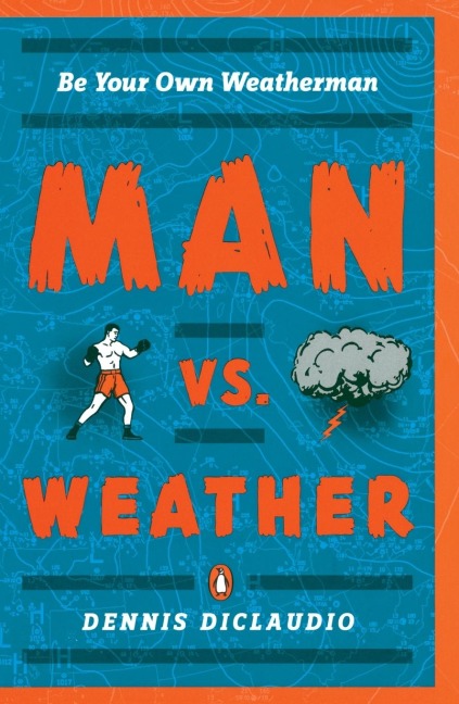 Man vs. Weather: Be Your Own Weatherman