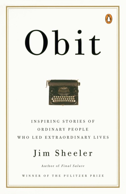 Obit: Inspiring Stories of Ordinary People Who Led Extraordinary Lives