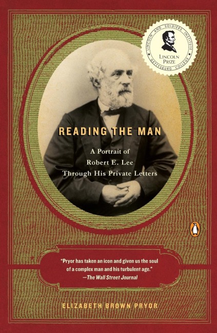 Reading the Man: A Portrait of Robert E. Lee Through His Private Letters