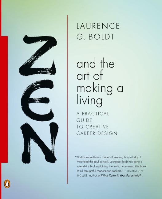 Zen and the Art of Making a Living: A Practical Guide to Creative Career Design