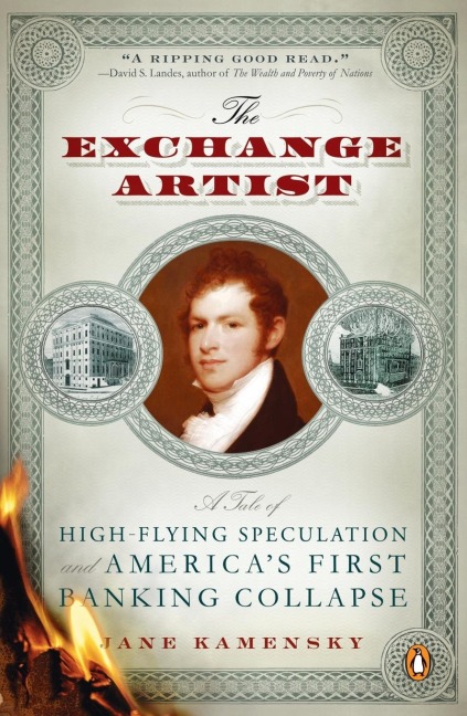 The Exchange Artist: A Tale of High-Flying Speculation and Americas First Banking Collapse