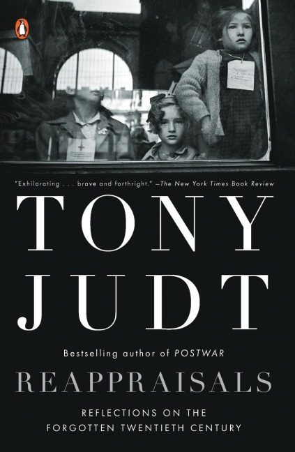 Reappraisals: Reflections on the Forgotten Twentieth Century