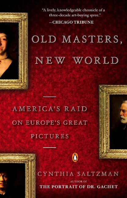 Old Masters, New World: Americas Raid on Europes Great Pictures