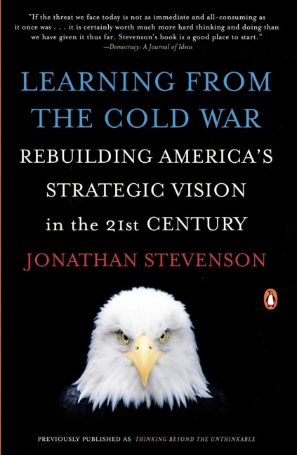 Learning from the Cold War: Rebuilding Americas Strategic Vision in the 21st Century