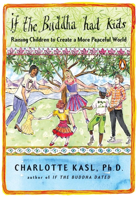 If the Buddha Had Kids: Raising Children to Create a More Peaceful World