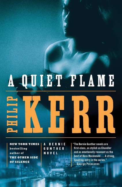 A Quiet Flame: A Bernie Gunther Novel