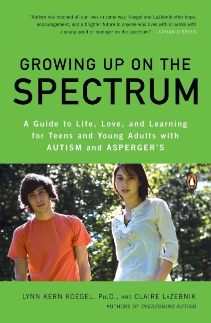 Growing Up on the Spectrum: A Guide to Life, Love, and Learning for Teens and Young Adults with Autism and Aspergers
