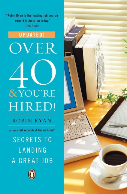 Over 40 & Youre Hired!: Secrets to Landing a Great Job
