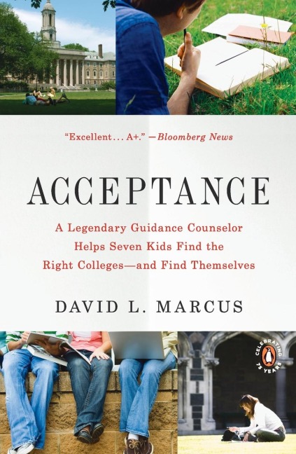 Acceptance: A Legendary Guidance Counselor Helps Seven Kids Find the Right Colleges--and Find Themselves