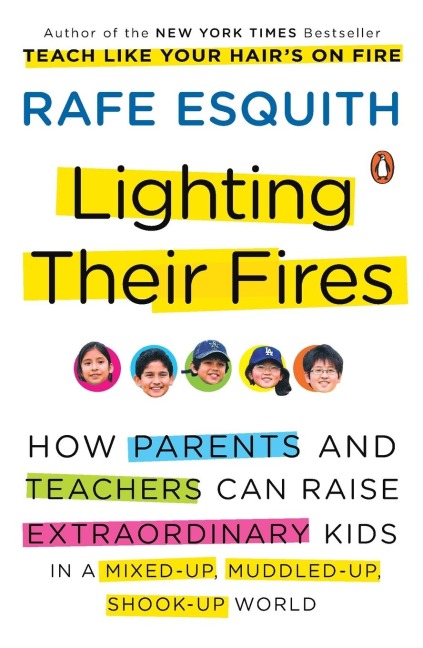 Lighting Their Fires: How Parents and Teachers Can Raise Extraordinary Kids in a Mixed-up, Muddled-up,Shook-up World